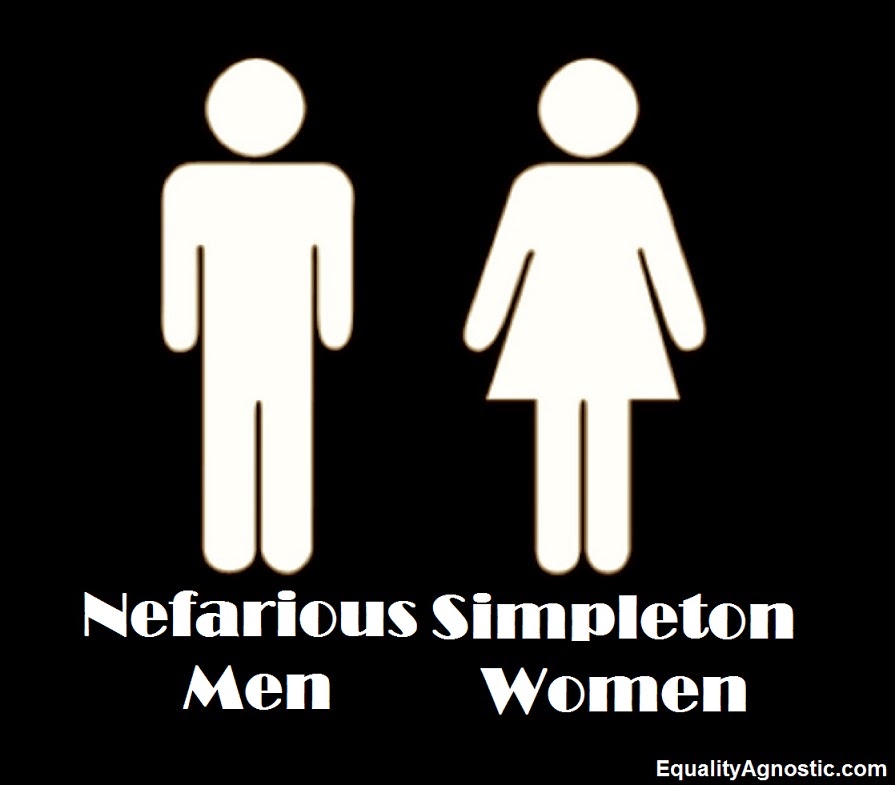 Nefarious men & simpleton women